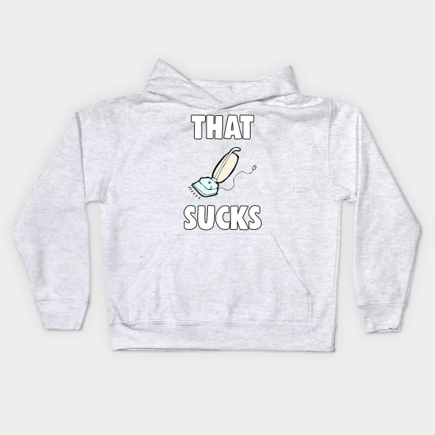 That Sucks Meme Kids Hoodie by Barnyardy